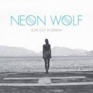 NEON WOLF - Love Lost in Design  CD